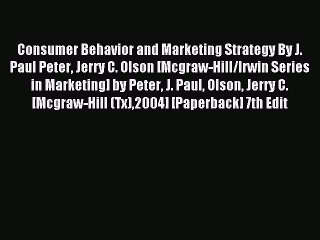 Read Consumer Behavior and Marketing Strategy By J. Paul Peter Jerry C. Olson [Mcgraw-Hill/Irwin