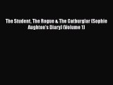 Download The Student The Rogue & The Catburglar (Sophie Aughton's Diary) (Volume 1) Free Books