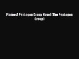 PDF Flame: A Pentagon Group Novel (The Pentagon Group) Free Books