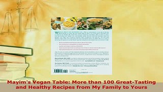 Read  Mayims Vegan Table More than 100 GreatTasting and Healthy Recipes from My Family to Ebook Free