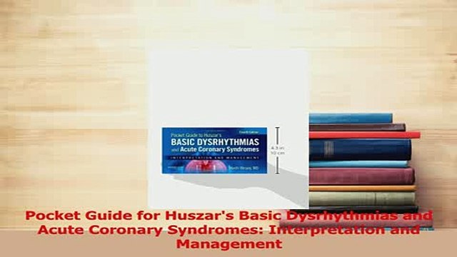 Download Pocket Guide for Huszars Basic Dysrhythmias and Acute Coronary Syndromes Interpretation PDF Free