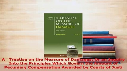 PDF  A   Treatise on the Measure of Damages Or an Inquiry Into the Principles Which Govern the Free Books