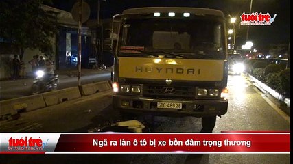 Ngã ra làn ô tô bị xe bồn đâm trọng thương