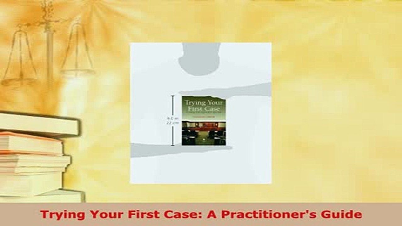 PDF  Trying Your First Case A Practitioners Guide  EBook