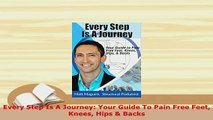 PDF  Every Step Is A Journey Your Guide To Pain Free Feet Knees Hips  Backs Free Books