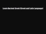 Read Learn Ancient Greek (Greek and Latin Language) Ebook Free