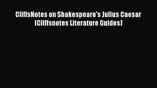 Read CliffsNotes on Shakespeare's Julius Caesar (Cliffsnotes Literature Guides) PDF Online