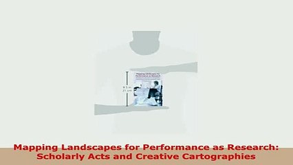 PDF  Mapping Landscapes for Performance as Research Scholarly Acts and Creative Cartographies Read Full Ebook