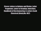 Read Cicero: Letters to Quintus and Brutus. Letter Fragments. Letter to Octavian. Invectives.