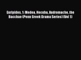 Download Euripides 1: Medea Hecuba Andromache the Bacchae (Penn Greek Drama Series) (Vol 1)