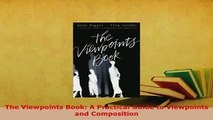 PDF  The Viewpoints Book A Practical Guide to Viewpoints and Composition Read Online