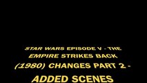 All Star Wars Episode V: The Empire Strikes Back (1980) Changes Part 2 - Added Scenes