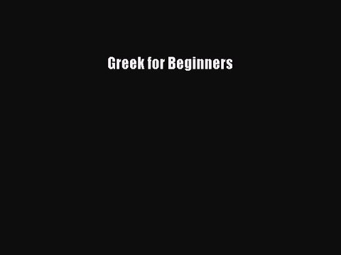 Read Greek for Beginners Ebook Free