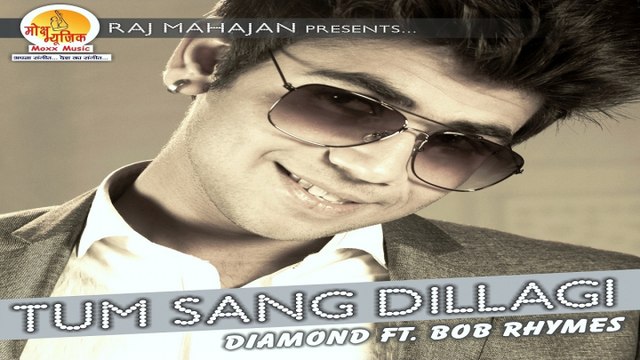 Diamond - Tum Sang Dillagi Song | Singer : | Raj Mahajan | Moxx Music Company