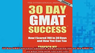 FREE PDF  30 Day GMAT Success Edition 3 How I Scored 780 on the GMAT in 30 Days and How You Can  FREE BOOOK ONLINE