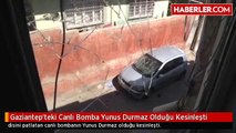 Gaziantep'teki Canlı Bomba Yunus Durmaz Olduğu Kesinleşti