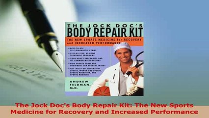 PDF  The Jock Docs Body Repair Kit The New Sports Medicine for Recovery and Increased Free Books