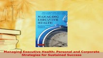 PDF  Managing Executive Health Personal and Corporate Strategies for Sustained Success Ebook