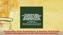 Download  Production Over Protections A Review of Process Safety Management in the Oil and Gas Free Books