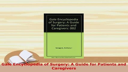 Download  Gale Encyclopedia of Surgery A Guide for Patients and Caregivers Read Full Ebook