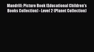 Download Mandrill: Picture Book (Educational Children's Books Collection) - Level 2 (Planet