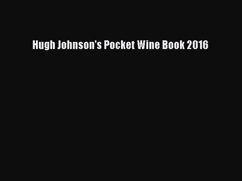 Download Hugh Johnson's Pocket Wine Book 2016 Free Books