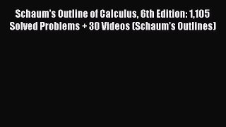 Read Schaum's Outline of Calculus 6th Edition: 1105 Solved Problems + 30 Videos (Schaum's Outlines)