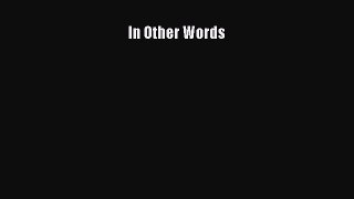 Read In Other Words Ebook Free