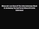 Download Minecraft: Lost Diary Of The Little Enderman (Book 3): Activating The End Portal (Diary
