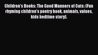 PDF Children's Books: The Good Manners of Cats: (Fun rhyming children's poetry book animals