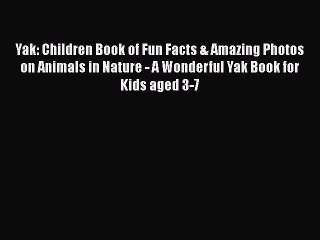 Download Yak: Children Book of Fun Facts & Amazing Photos on Animals in Nature - A Wonderful