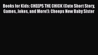 Download Books for Kids: CHEEPS THE CHICK (Cute Short Story Games Jokes and More!): Cheeps