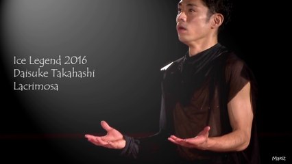 2016 Ice Legend Daisuke Takahashi ◆ Lacrimosa