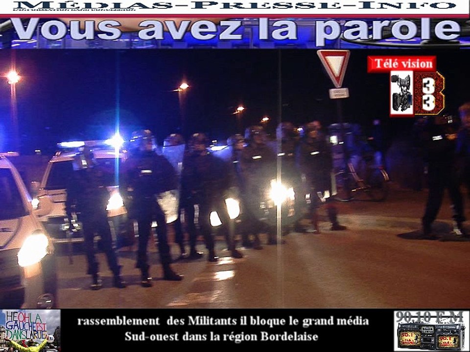 Télévision-Bordeaux-33 les Manifestants bloque le grand Journal Sud-ouest Bodelais évacuation par  la police