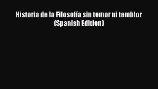 [Read PDF] Historia de la Filosofía sin temor ni temblor (Spanish Edition) Download Online