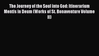 [Read PDF] The Journey of the Soul into God: Itinerarium Mentis in Deum (Works of St. Bonaventure