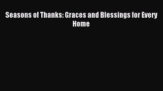 Read Seasons of Thanks: Graces and Blessings for Every Home Ebook Free
