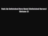 Read Raid: An Unfinished Hero Novel (Unfinished Heroes) (Volume 3) Ebook Free