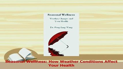 Download  Seasonal Wellness How Weather Conditions Affect Your Health Free Books