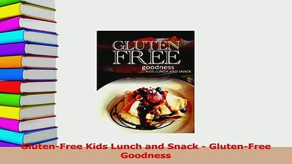 PDF  GlutenFree Kids Lunch and Snack  GlutenFree Goodness  EBook