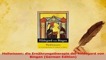 Read  Heilwissen die Ernährungstherapie der Hildegard von Bingen German Edition PDF Online