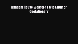 Read Random House Webster's Wit & Humor Quotationary Ebook Free