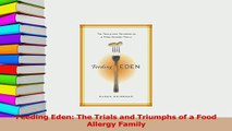 PDF  Feeding Eden The Trials and Triumphs of a Food Allergy Family  Read Online