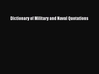 Download Dictionary of Military and Naval Quotations PDF Online