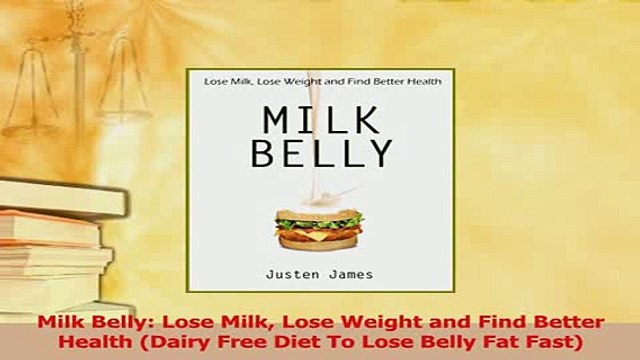 PDF Milk Belly Lose Milk Lose Weight and Find Better Health Dairy Free Diet To Lose Belly Free Books