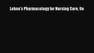 Download Lehne's Pharmacology for Nursing Care 9e  Full EBook