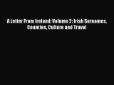 Read A Letter From Ireland: Volume 2: Irish Surnames Counties Culture and Travel Ebook Free