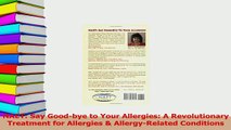 Download  NAET Say Goodbye to Your Allergies A Revolutionary Treatment for Allergies   Read Online
