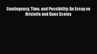 [Read PDF] Contingency Time and Possibility: An Essay on Aristotle and Duns Scotus Download