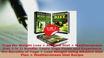Read  Yoga for Weight Loss  Alkaline Diet  Mediterranean Diet 3 in 1 Bundle Learn Yoga Poses Ebook Online